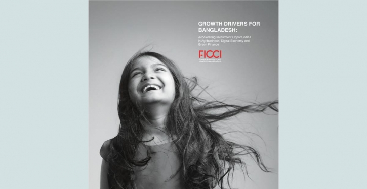FICCI to unveil 3 growth drivers for Bangladesh FICCI to unveil 3 growth drivers for Bangladesh